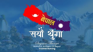 सयौं थुँगा - National Anthem Of Nepal | Trishna Gurung
