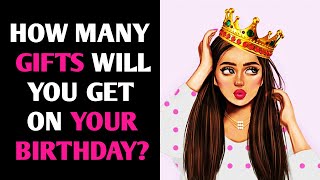 HOW MANY GIFTS WILL YOU GET ON YOUR BIRTHDAY? Quiz Personality Test - Pick One Magic Quiz