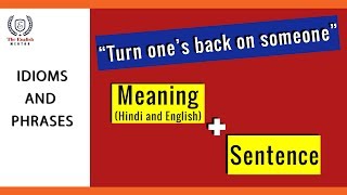 Turn one's back on someone | Idioms and Phrases | Meaning and Sentence