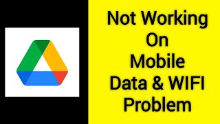 How To Fix Google Drive Not Working On Mobile Data & WIFI Problem | Google Drive Not Working Problem
