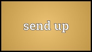 Send up Meaning