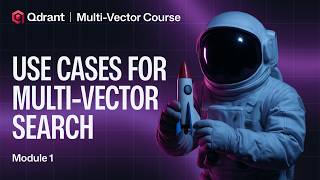 Use Cases for Multi-Vector Search | Qdrant Multi-Vector Search