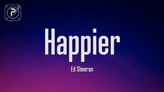 Ed Sheeran - Happier (Lyrics)