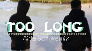 lagu Too Long/ (aide sam remix) /Terbaru 2022🎵🎵🎵.