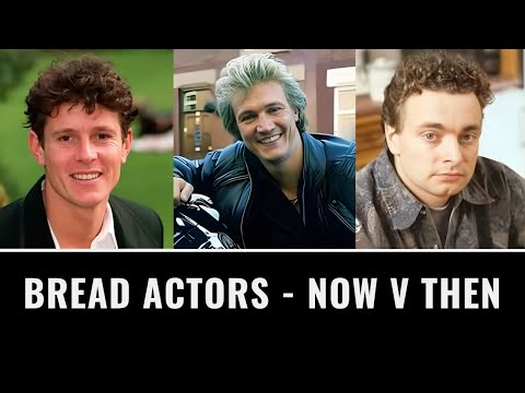 Bread Actors - Now V Then