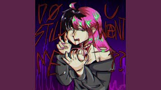 Do u still want me? (Nightcore) - Ashgr3y