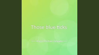 Those blue ticks