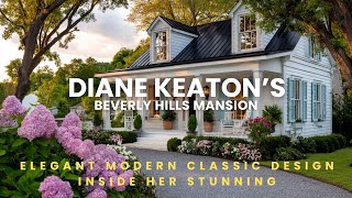 Diane Keaton&rsquo;s Elegant Modern Classic Design Inside Her Stunning Beverly Hills Mansion