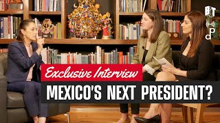 EXCLUSIVE | Interview with Mexico&rsquo;s Leading Presidential Contender Claudia Sheinbaum