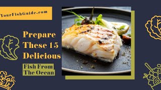 15 Fish From The Ocean You Can Eat | YourFishGuide.com
