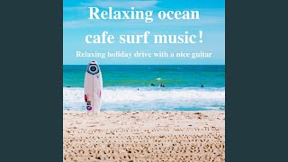 Surf Guitar Music You Want to Listen to in the Summer - Healing Relaxing BGM Channel 335
