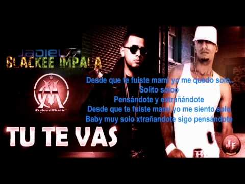 Tu Te Vas Jadiel ft Blackee Impala con letra 2011