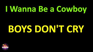 Boys Don't Cry - I Wanna Be a Cowboy (Lyrics version)