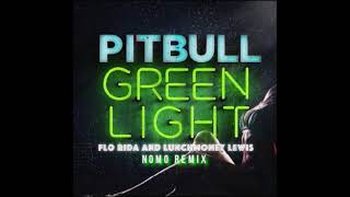 Pitbull Ft. Flo Rida & LunchMoney Lewis - Green Light (NoMo Remix)