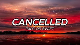 Taylor Swift - Cancelled (Lyrics)