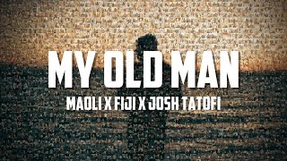 Maoli - My Old Man ft. Fiji & Josh Tatofi (Official Lyric Video)