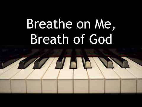 Breathe on Me, Breath of God - piano instrumental hymn with lyrics
