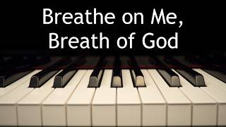 Breathe on Me, Breath of God (Instrumental Version) - Instrumental Christian Songs, Christian Piano Music