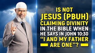 Jesus (Pbuh) Claiming Divinity in the Bible when he Says in John 10:30 &ldquo;I and My Father are One&rdquo;