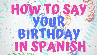 How Do You Say When Is Your Birthday In Spanish- Mi Cumplea&ntilde;os