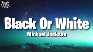 Michael Jackson - Black Or White (Lyrics)