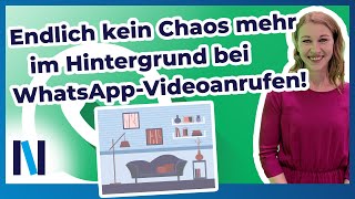 WhatsApp: Den Hintergrund bei Videoanrufen &auml;ndern (nur f&uuml;r Samsung-Smartphones) &ndash; so geht&rsquo;s!