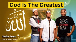 God Is The Greatest&mdash;Native Deen | Official Music Video