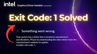 Fix Intel Driver Error Exit Code 1 | Your System Has a Driver Locked to Manufacturer Specifications