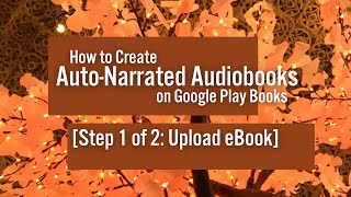 How to Create Auto-Narrated Audiobooks on Google Play Books [Step 1 of 2: Upload eBook]