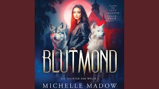Kapitel 32 - Blutmond - Die Tochter der W&ouml;lfe: Band 1 - Michelle Madow