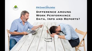 3 11 Difference amoung Work Performance Data, Info and Reports