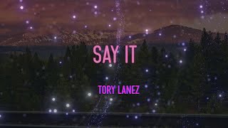 Tory Lanez - Say It Lyrics | You Gon' Have To Do More Than Just (Say It)
