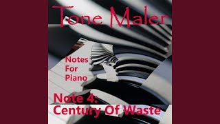 Century of Waste (Notes for Piano - Note 4) - Tone Maler