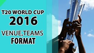 ICC T-20 world Cup 2016 Schedule, Teams, Format, and Venues!!