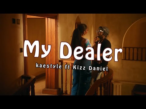 Kaestyle ft Kizz Daniel - My Dealer Remix (Music video + lyrics)