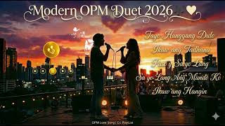 Modern OPM vibes 2026 🎶 l Male and Female Duet ❤️ @DjMusicaChannel ✨