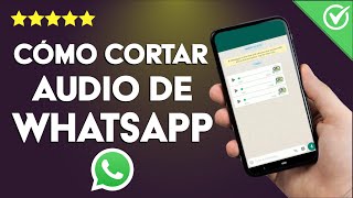 C&oacute;mo Cortar un Audio de WhatsApp en mi iPhone | iOS