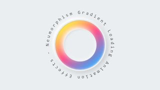 Neumorphism Gradient Loading Animation with Circle Text Effects