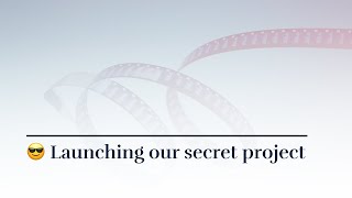 Launching our secret project