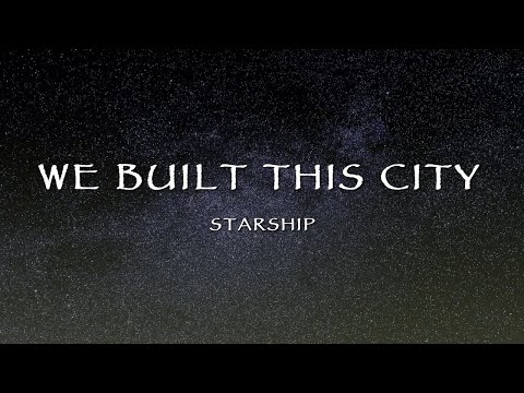 Starship - We Built This City (Lyrics)