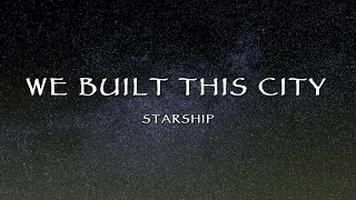 Starship - We Built This City (Lyrics)