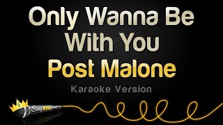 Post Malone - Only Wanna Be With You (Karaoke Version)