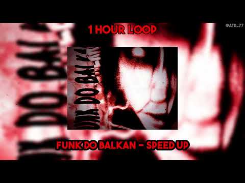 [1 HOUR LOOP] FUNK DO BALKAN (Speed Up)