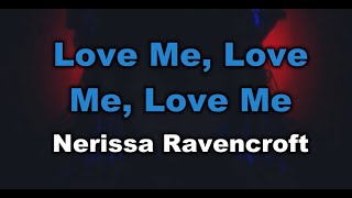 Love Me, Love Me, Love Me - Nerissa Ravencroft (Karaoke)