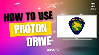 How to Use Proton Drive Step By Step