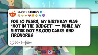 For 10 Years, My Birthday Was &ldquo;Not In The Budget&rdquo; &mdash; While My Sister Got $3,000 Cakes And #reddit 