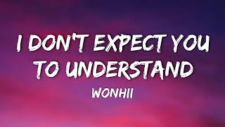 Wonhii &ndash; I Don&rsquo;t Expect You to Understand (Lyric Video)