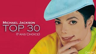 Michael Jackson - Top 30 songs (Fans Choice) 2018 | GMJHD
