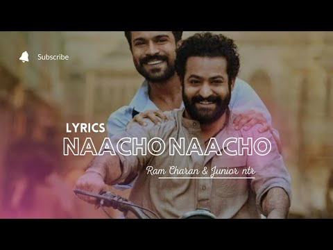 Naacho Naacho Lyrics Video From RRR | Ram Charan & Junior NTR | English Lyrics