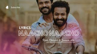 Naacho Naacho Lyrics Video From RRR | Ram Charan & Junior NTR | English Lyrics